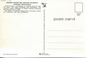 1.35 CPC - “Harvard Square and Harvard University, Cambridge, Massachusetts” ca.1970-1980 [Klein Post Card Service, Hyde Park, MA] Photograph: Alan Klein (back)