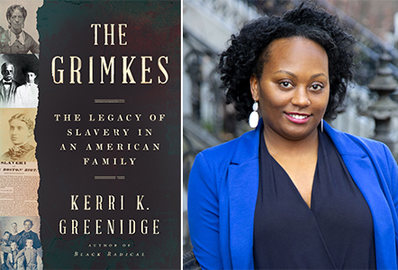 Book cover for The Grimkes: The Legacy of Slavery in an American Family at left; headshot of Dr. Kerri Greenidge at right.