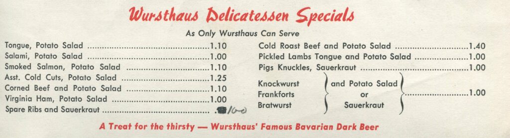 Text reads: "Wursthaus Delicatessen Specials/ as only Wursthaus can serve." Listed foods and prices include tongue, salami, smoked salmon and pigs knuckles. Red text at bottom reads: "A treat for the thirsty--Wursthaus' famous bavarian dark beer."