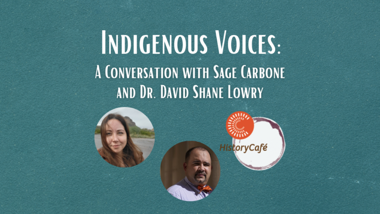 History Café Indigenous Voices A Conversation with Sage Carbone and Dr. David Shane Lowry