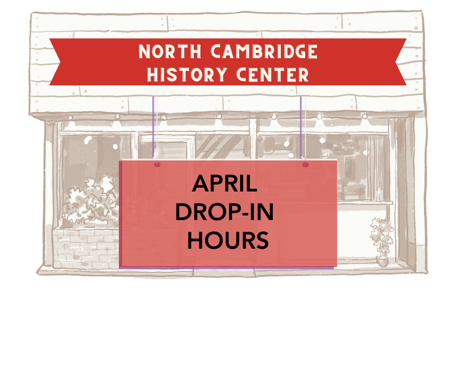 Illustration of store front with banner, North Cambridge History Center, and sign, April Drop-In Hours.