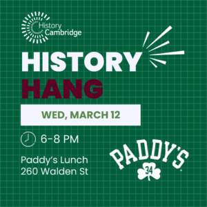 History Hang March 12 at Paddy's 260 Walden Street